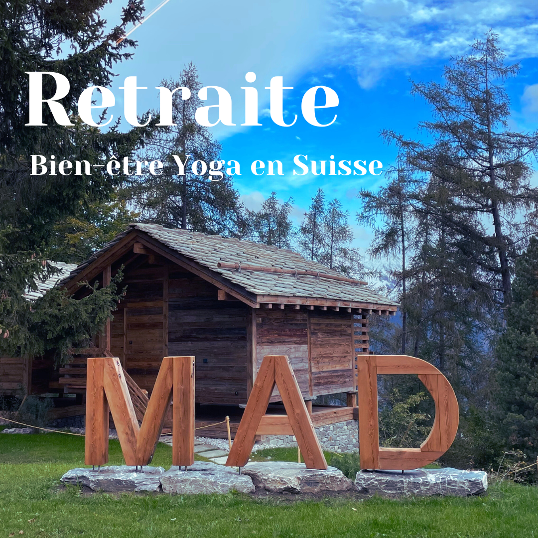 Découvrez le MAD retreat hôtel et les bienfaits des retraites de yoga et bien-être au cœur des montagnes suisses : prendre du temps pour soi
