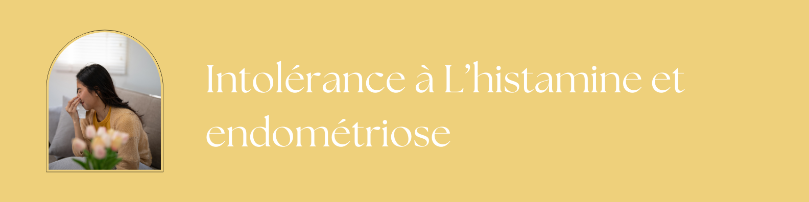 Intolérance à l’Histamine et Endométriose :